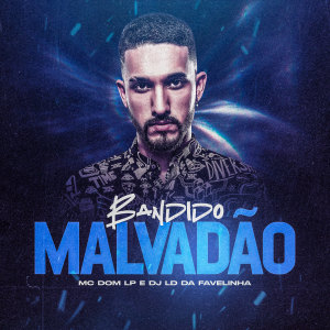 Listen to Bandido Malvadão (Explicit) song with lyrics from Mc Dom Lp