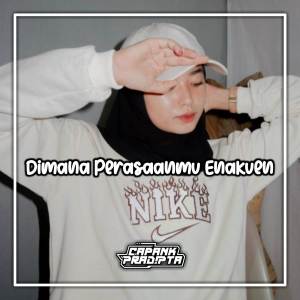 Dengarkan Dj Dimana Perasaanmu lagu dari CAPANK PRADIPTA dengan lirik