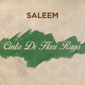 ดาวน์โหลดและฟังเพลง Cinta Di Hari Raya พร้อมเนื้อเพลงจาก Saleem