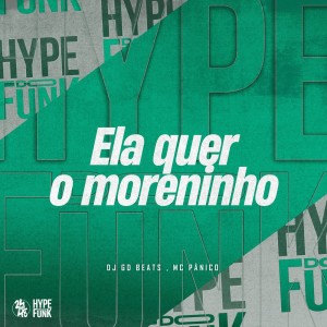 Album Ela Quer o Moreninho (Explicit) from DJ GD Beats