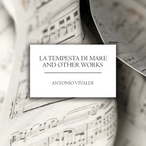 Antonio Vivaldi的專輯'La tempesta di mare' and other works - Vivaldi