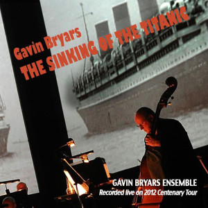 Gavin Bryars Ensemble的专辑Bryars: The Sinking of the Titanic (Recorded Live on 2012 Centenary Tour)