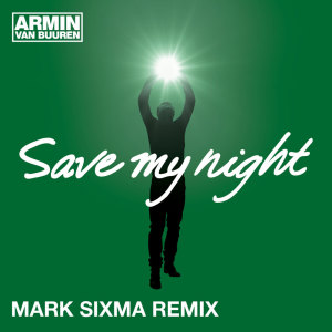 Armin Van Buuren的專輯Save My Night (Mark Sixma Remix)