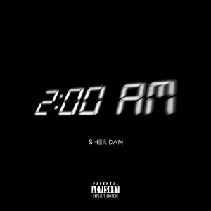 Listen to 2am (Explicit) song with lyrics from Sheridan