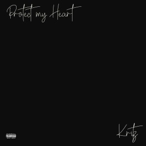 อัลบัม Protect My Heart (Explicit) ศิลปิน KRITZ