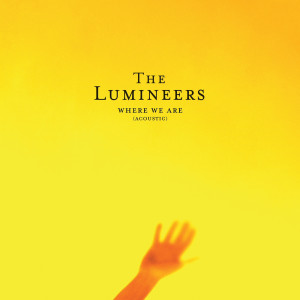 อัลบัม WHERE WE ARE (Acoustic) ศิลปิน The Lumineers