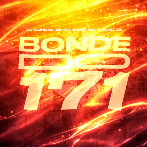 Listen to Bonde Do 171 (Explicit) song with lyrics from DJ Gordão Zs