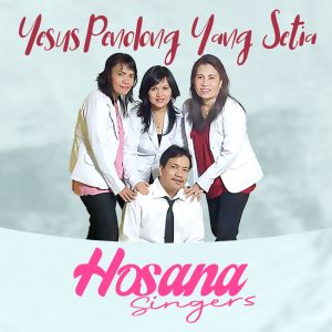 Yesus Penolong Yang Setia dari Hosana Singers