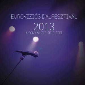 อัลบัม Eurovíziós Dalfesztivál 2013 - A Sony Music jelöltjei ศิลปิน Various Artists