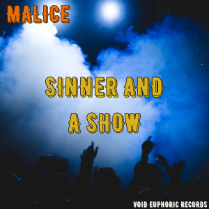 Listen to Sinner and a Show (Explicit) song with lyrics from Malice