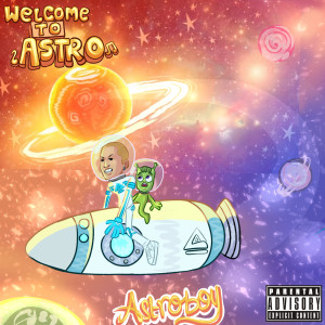 Listen to Astronomical (Explicit) song with lyrics from Astroboy