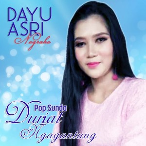 Dengarkan lagu Duriat Ngagantung nyanyian Dayu Asri Nugraha dengan lirik