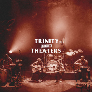 Trinity (NL)的專輯Live from Theaters
