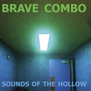 อัลบัม Sounds of the Hollow ศิลปิน Brave Combo