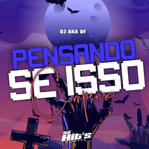 ดาวน์โหลดและฟังเพลง Pensando se Isso Compensa (Explicit) พร้อมเนื้อเพลงจาก DJ AKA DF