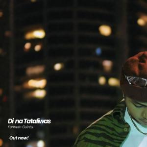 收聽Kenneth Guintu的Di na tataliwas (Explicit)歌詞歌曲