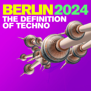 Various Artists的專輯Berlin 2024 - The Definition of Techno