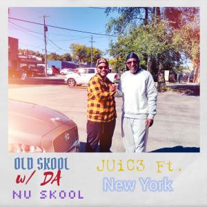 Juice的专辑Old Skool w/Da Nu Skool (feat. New York)