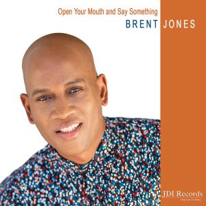 อัลบัม Open Your Mouth and Say Something 2.0 (Deluxe Edition) ศิลปิน Brent Jones
