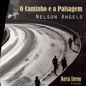 Nelson Angelo: O Caminho e a Paisagem