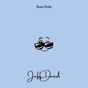 Listen to Busy Body song with lyrics from Jeff David