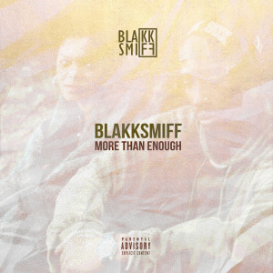 ดาวน์โหลดและฟังเพลง More Than Enough (Explicit) พร้อมเนื้อเพลงจาก Blakk Smiff