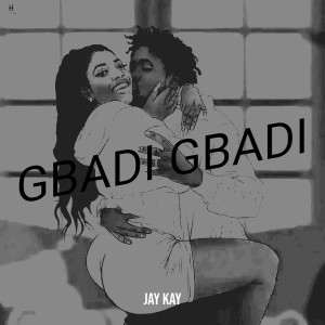 Album Gbadi Gbadi (Explicit) from Jay Kay