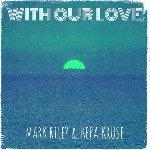 Album With Our Love from Mark Riley