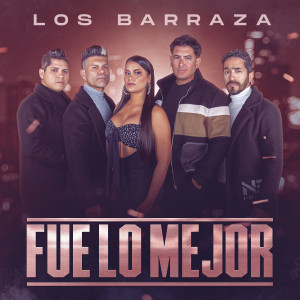 ดาวน์โหลดและฟังเพลง Fue Lo Mejor พร้อมเนื้อเพลงจาก Los Barraza