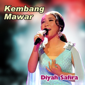 收听Diyah Safira的Kembang Mawar歌词歌曲