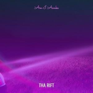 Listen to Am I Awake song with lyrics from Tha Rift