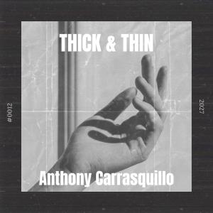 ดาวน์โหลดและฟังเพลง Thick & Thin พร้อมเนื้อเพลงจาก Anthony Carrasquillo