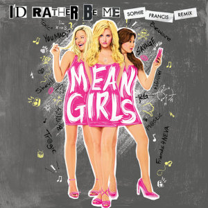 Original Broadway Cast of Mean Girls的專輯I'd Rather Be Me (Sophie Francis Remix)