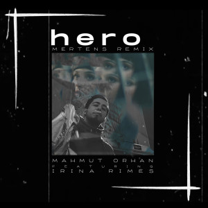 Album Hero (Mertens Remix) oleh Mahmut Orhan
