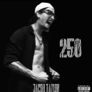 收聽Jacob Taylor的250 (Explicit)歌詞歌曲