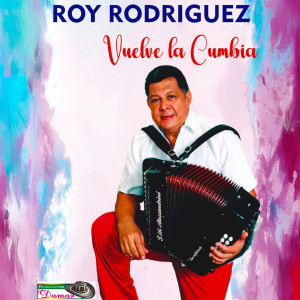 收聽Roy Rodriguez的Vuelve la Cumbia歌詞歌曲
