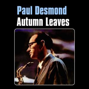 ดาวน์โหลดและฟังเพลง Autumn Leaves พร้อมเนื้อเพลงจาก Paul desmond