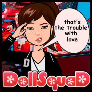 收聽Dollsquad的Trouble with Love歌詞歌曲