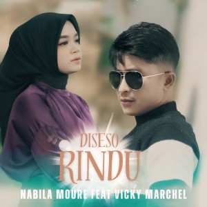 Listen to Diseso Rindu song with lyrics from Nabila Moure