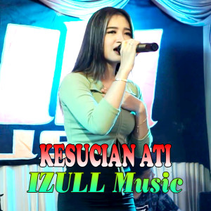 Dengarkan Kesucian Ati lagu dari Izull Music dengan lirik