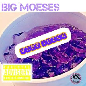Big Moeses的專輯VIBE JUICE (Explicit)