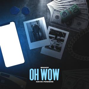 Dengarkan lagu Oh Wow (feat. Kevin Powers) (Explicit) nyanyian BMACC dengan lirik