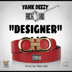 Listen to Designer (feat. RichTheKid) (Explicit) song with lyrics from Yank Deezy
