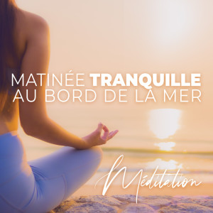 Album Matinée tranquille au bord de la mer (Méditation matinale et musique de yoga) from Quotidien Yoga Musique Paradis