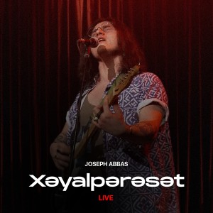 Album Xəyalpərəst (Live) from Joseph Abbas