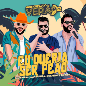 อัลบัม Eu Queria Ser Peão (Agroplay Verão 2) ศิลปิน Luan Pereira