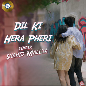 Album DIL KI HERA PHERI from Shahid Mallya