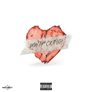 收听Brad Varsity的DON'T FUCK IT UP (Explicit)歌词歌曲