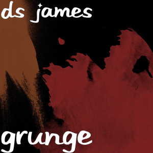 收听DS James的Grunge歌词歌曲