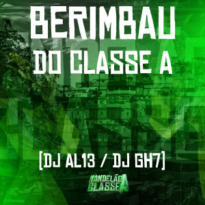 收聽DJ GH7的Berimbau do Classe A歌詞歌曲